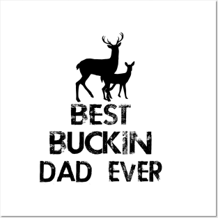 best buckin dad ever Posters and Art